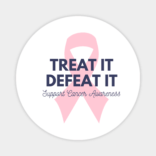 Treat It, Defeat It - Beat Cancer! Magnet